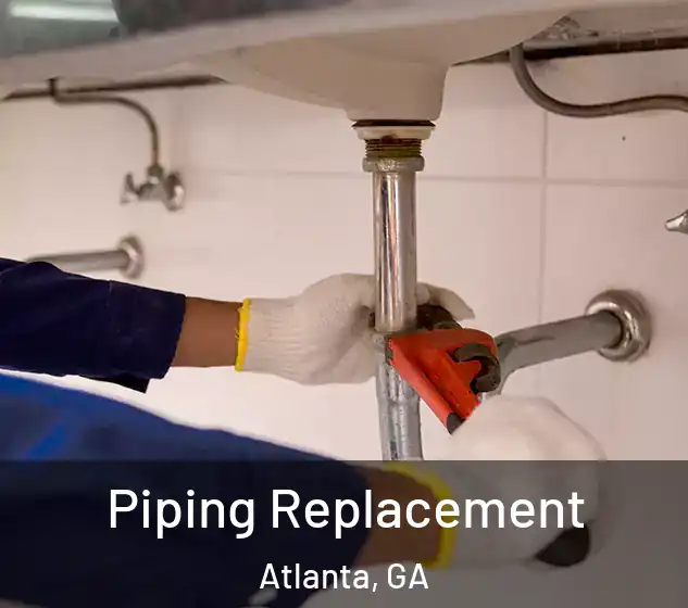  Piping Replacement Atlanta, GA