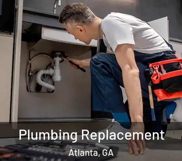  Plumbing Replacement Atlanta, GA