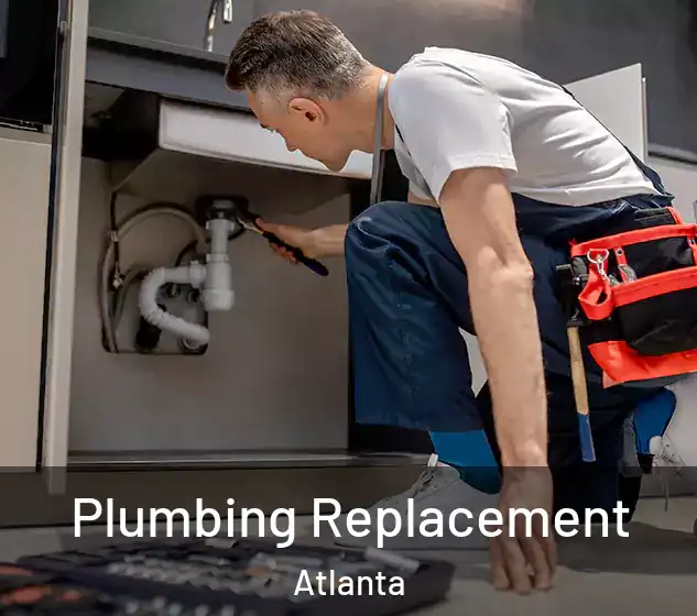  Plumbing Replacement Atlanta