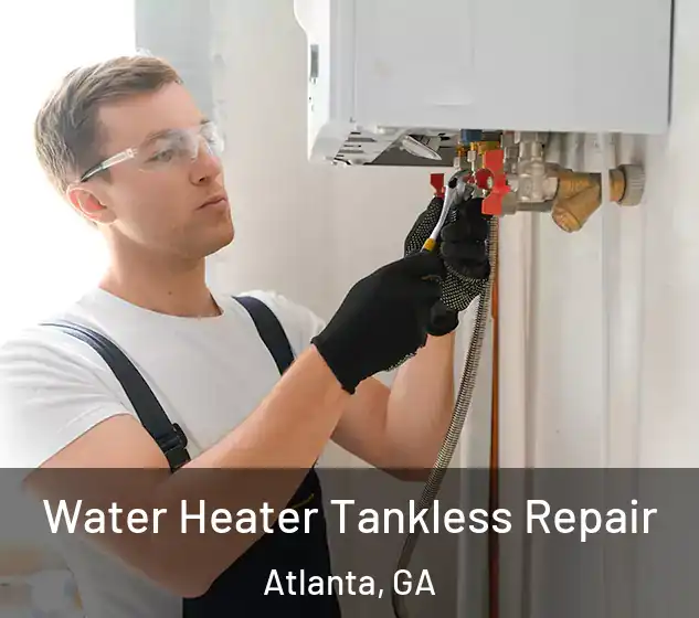  Water Heater Tankless Repair Atlanta, GA